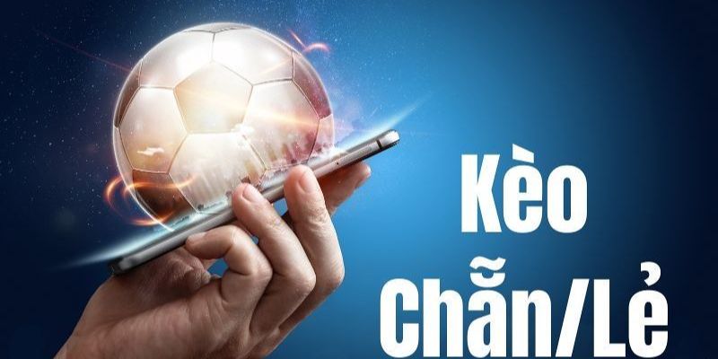 Bí kíp cược kèo chẵn lẻ để luôn giành chiến thắng