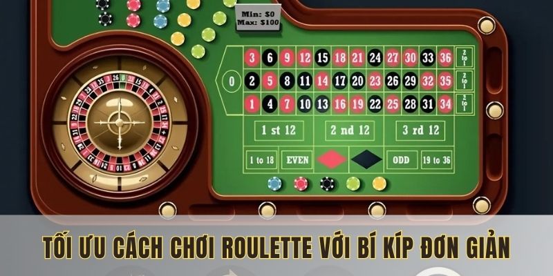 Nâng tầm cách chơi roulette chỉ với vài thủ thuật đơn giản